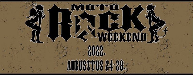 Moto-Rock Weekend Hajdúnánás, 2022 augusztus 22-28.