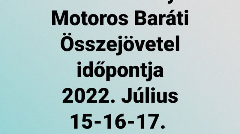 Kisszékelyi motoros baráti összejövetel 2022 július 15-17.