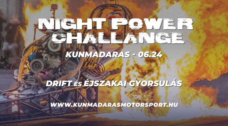 2023. JÚNIUS 24., SZOMBAT, 8:00 Autós motoros gyorsulási verseny- Drift és Night Power Challange Kunmadaras Drag Aréna