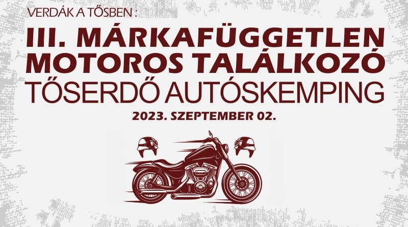 2023. SZEPTEMBER 2., SZOMBAT, 9:00–23:59 III. MÁRKAFÜGGETLEN MOTOROS TALÁLKOZÓ - TŐSERDŐ Tőserdő Autóskemping