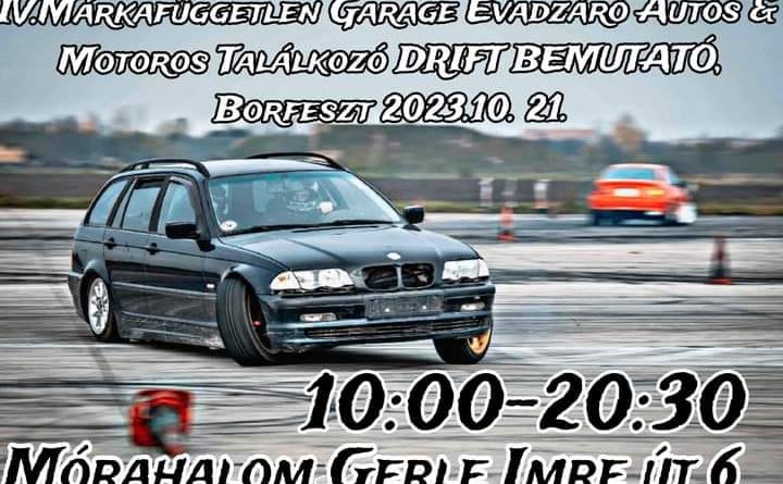 IV. Márkafüggetlen Garage autós és motoros találkozó, drift bemutató, borfeszt 2023 október 21.