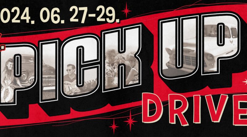 Pick Up Drive Rockabilly Fesztivál és Amerikai Autós találkozó 2024 június 27-30